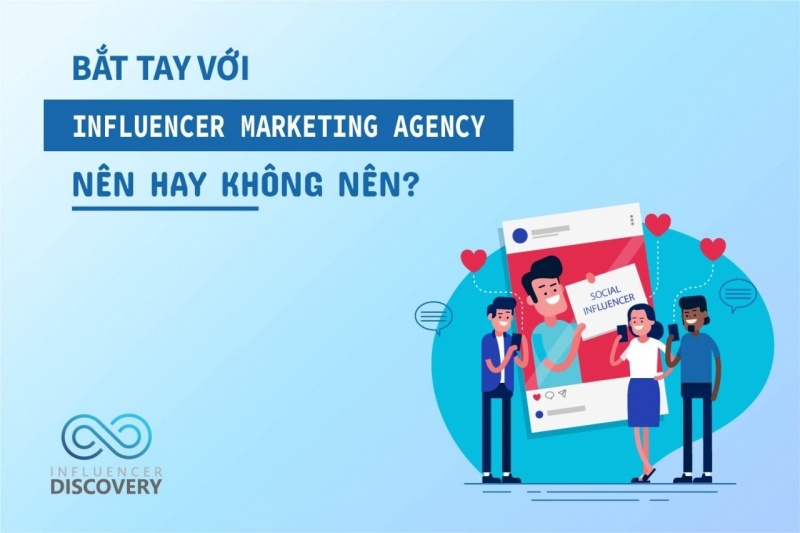 nen-hay-khong-nen-bat-tay-voi-influencer-marketing-agency