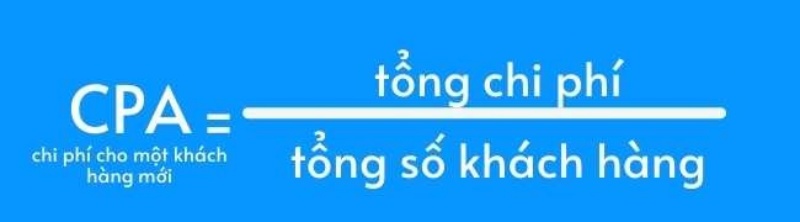 CPA – Chi phí cho một khách hàng mới