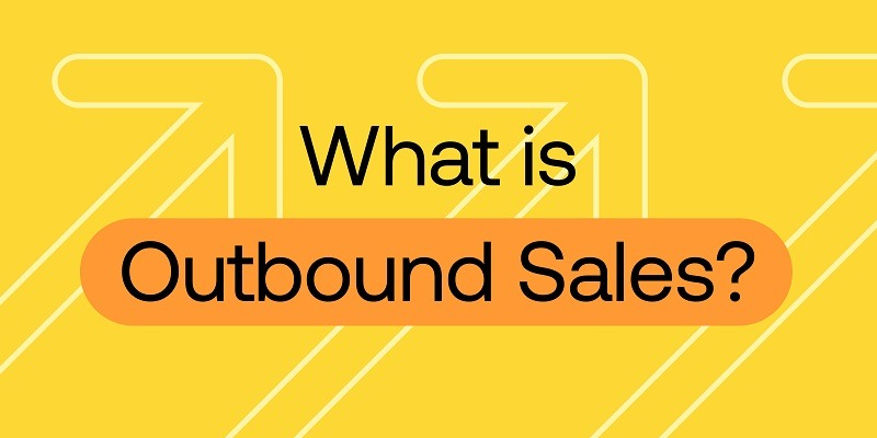 Outbound sales chỉ tất cả những phương tiện mà bạn có thể sử dụng để tìm kiếm người mua tiềm năng